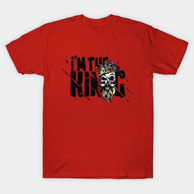 I'm the King T-Shirt by Whatastory